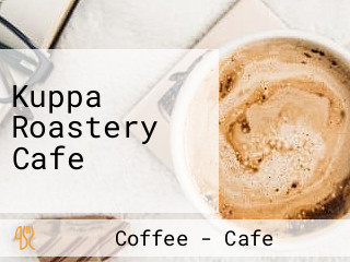 Kuppa Roastery Cafe