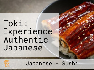 Toki: Experience Authentic Japanese Cuisine At Its Best