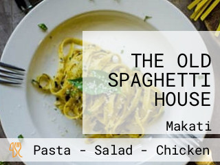 THE OLD SPAGHETTI HOUSE