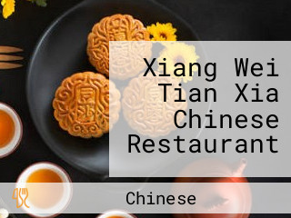 Xiang Wei Tian Xia Chinese Restaurant