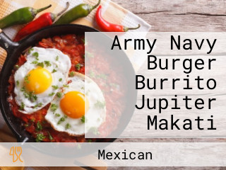 Army Navy Burger Burrito Jupiter Makati