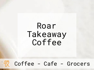 Roar Takeaway Coffee