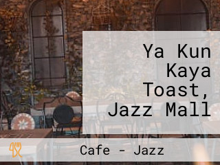 Ya Kun Kaya Toast, Jazz Mall