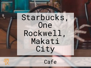 Starbucks, One Rockwell, Makati City