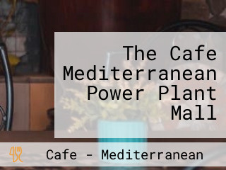 The Cafe Mediterranean Power Plant Mall