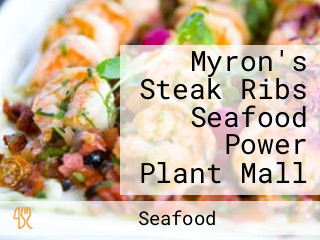 Myron's Steak Ribs Seafood Power Plant Mall