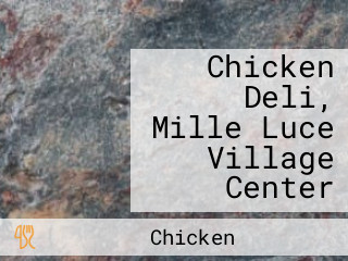 Chicken Deli, Mille Luce Village Center