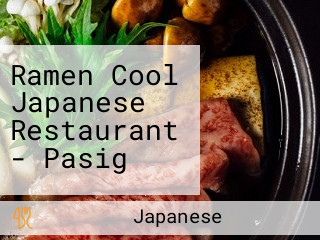 Ramen Cool Japanese Restaurant - Pasig