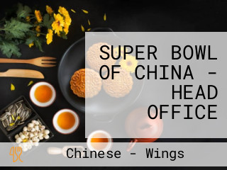 SUPER BOWL OF CHINA - HEAD OFFICE