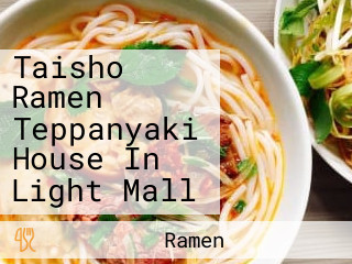 Taisho Ramen Teppanyaki House In Light Mall