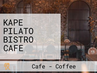 KAPE PILATO BISTRO CAFE