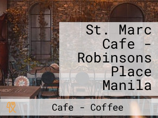 St. Marc Cafe - Robinsons Place Manila