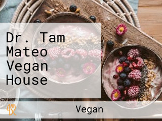 Dr. Tam Mateo Vegan House