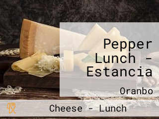 Pepper Lunch - Estancia