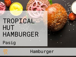 TROPICAL HUT HAMBURGER