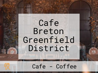 Cafe Breton Greenfield District