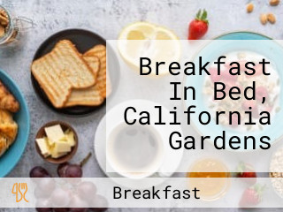 Breakfast In Bed, California Gardens