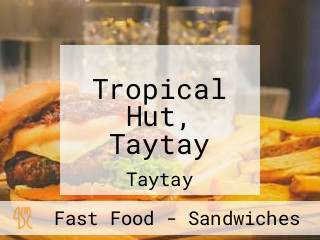 Tropical Hut, Taytay