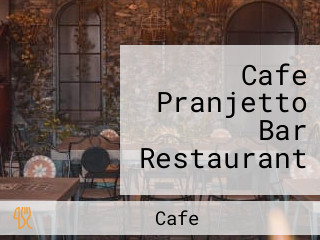 Cafe Pranjetto Bar Restaurant