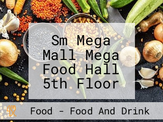 Sm Mega Mall Mega Food Hall 5th Floor Fashion Hall, Mandaluyong City, M.m.