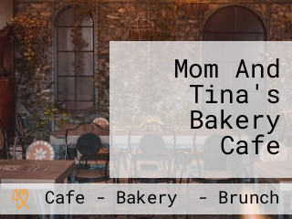 Mom And Tina's Bakery Cafe