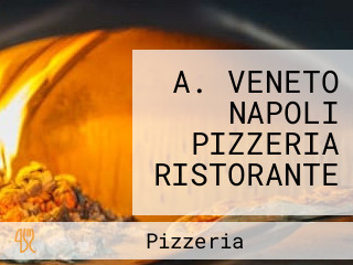 A. VENETO NAPOLI PIZZERIA RISTORANTE