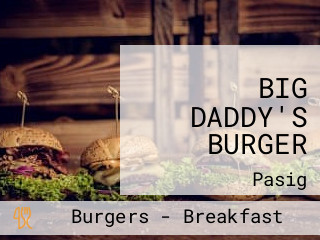 BIG DADDY'S BURGER