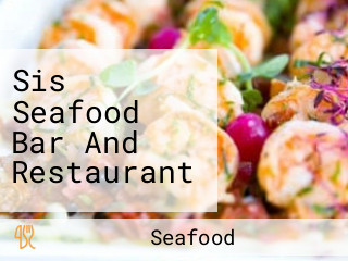 Sis Seafood Bar And Restaurant