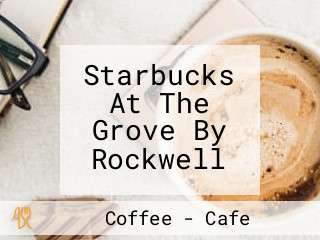 Starbucks At The Grove By Rockwell