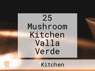 25 Mushroom Kitchen Valla Verde