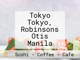 Tokyo Tokyo, Robinsons Otis Manila