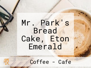 Mr. Park's Bread Cake, Eton Emerald Ortigas Center