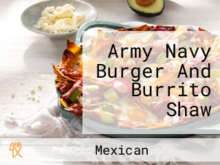 Army Navy Burger And Burrito Shaw