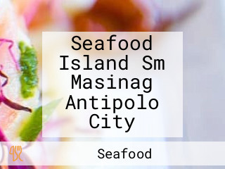 Seafood Island Sm Masinag Antipolo City