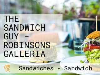 THE SANDWICH GUY - ROBINSONS GALLERIA