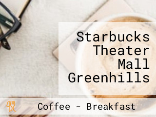 Starbucks Theater Mall Greenhills