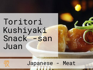 Toritori Kushiyaki Snack -san Juan