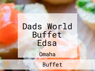 Dads World Buffet Edsa