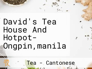 David's Tea House And Hotpot- Ongpin,manila