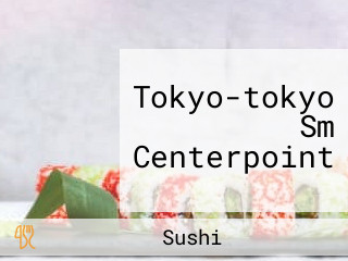 Tokyo-tokyo Sm Centerpoint