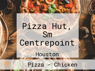 Pizza Hut, Sm Centrepoint