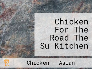 Chicken For The Road The Su Kitchen