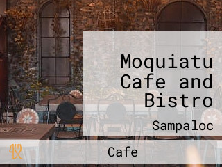 Moquiatu Cafe and Bistro