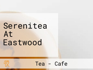 Serenitea At Eastwood