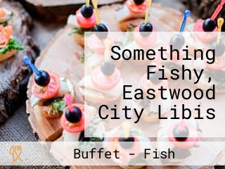 Something Fishy, Eastwood City Libis