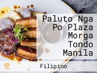 Paluto Nga Po Plaza Morga Tondo Manila