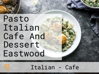 Pasto Italian Cafe And Dessert Eastwood