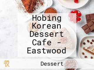 Hobing Korean Dessert Cafe - Eastwood