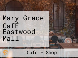 Mary Grace CafÉ Eastwood Mall