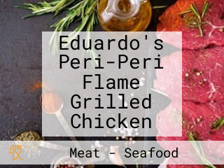 Eduardo's Peri-Peri Flame Grilled Chicken